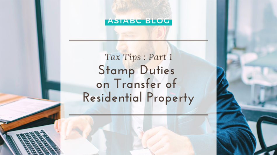 Tax Tips Part 1 Stamp Duties on Transfer of Residential Property
