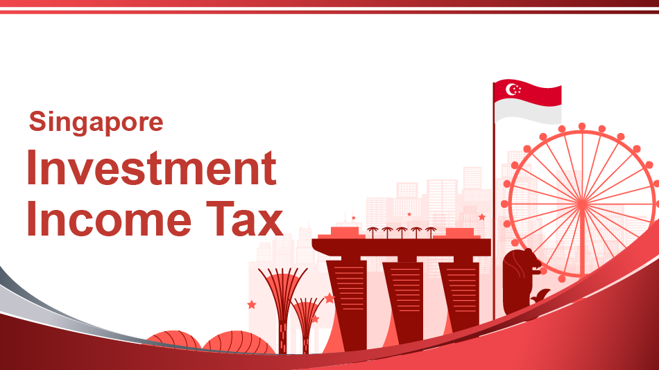 Singapore Investment Tax Guide Capital Gains, Dividends, and
